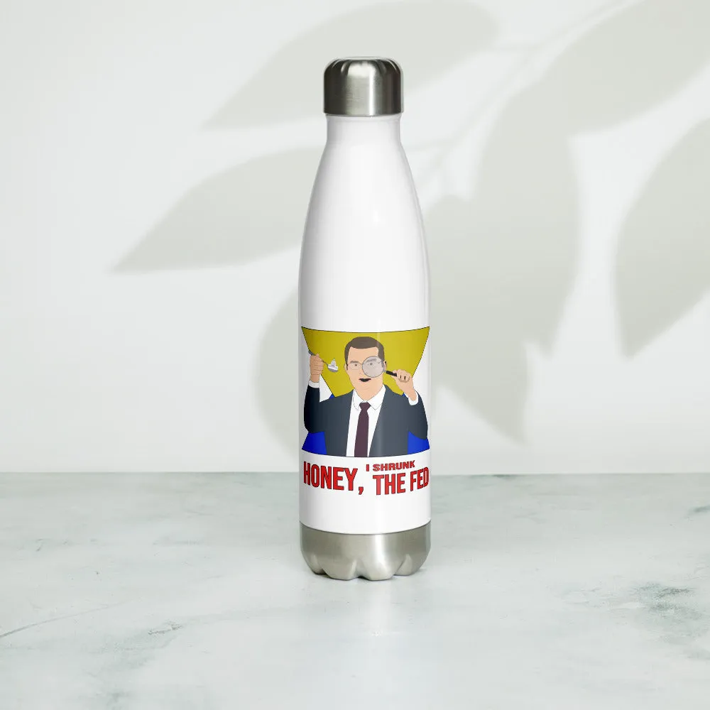 Honey I Shrunk the Fed Stainless Steel Water Bottle